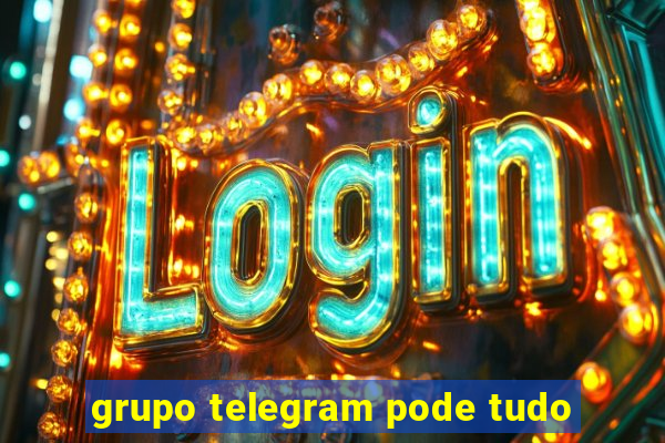 grupo telegram pode tudo